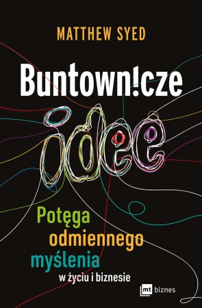 Buntownicze idee. Potęga odmiennego myślenia w...