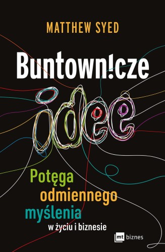 Przejdź do produktu BUNTOWNICZE IDEE. POTĘGA ODMIENNEGO MYŚLENIA W...