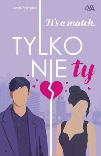 Przejdź do produktu IT'S A MATCH. TYLKO NIE TY, ŻANETA ZGLICZYŃSKA