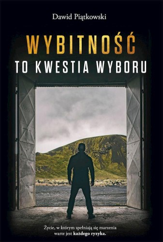 Przejdź do produktu WYBITNOŚĆ TO KWESTIA WYBORU, DAWID PIĄTKOWSKI