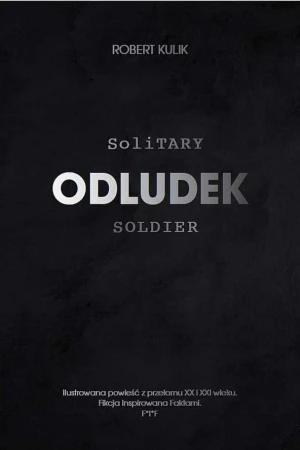 Odludek. Solitary soldier, Robert Kulik