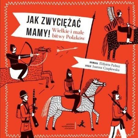 Przejdź do produktu JAK ZWYCIĘŻAĆ MAMY WIELKIE I MAŁE BITWY POLAKÓW