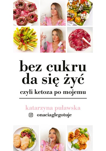 Przejdź do produktu BEZ CUKRU DA SIĘ ŻYĆ, CZYLI KETOZA PO MOJEMU