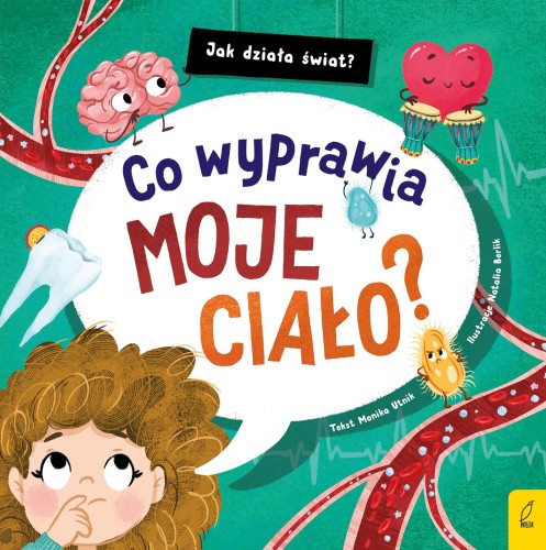 Przejdź do produktu CO WYPRAWIA MOJE CIAŁO? JAK DZIAŁA ŚWIAT