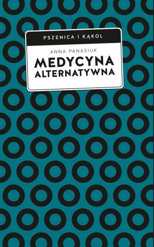 Przejdź do produktu MEDYCYNA ALTERNATYWNA, ANNA PANASIUK