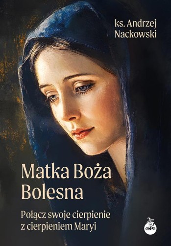 Przejdź do produktu MATKA BOŻA BOLESNA. POŁĄCZ SWOJE CIERPIENIE Z...