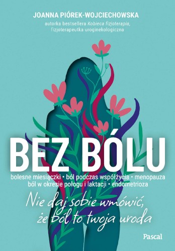 Przejdź do produktu BEZ BÓLU. NIE DAJ SOBIE WMÓWIĆ, ŻE BÓL TO...