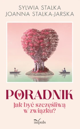 Poradnik Jak być szczęśliwą w związku?