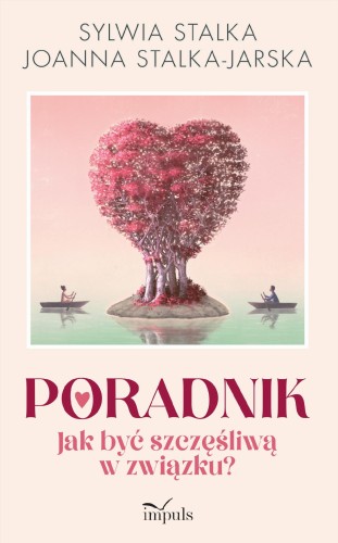 Przejdź do produktu PORADNIK JAK BYĆ SZCZĘŚLIWĄ W ZWIĄZKU?