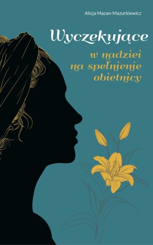 Przejdź do produktu WYCZEKUJĄCE. W NADZIEI NA SPEŁNIENIE OBIETNICY