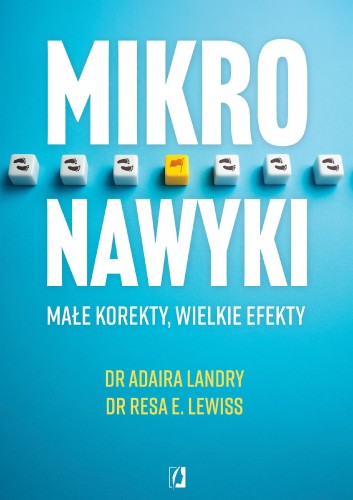 Przejdź do produktu MIKRONAWYKI. MAŁE KOREKTY, WIELKIE EFEKTY