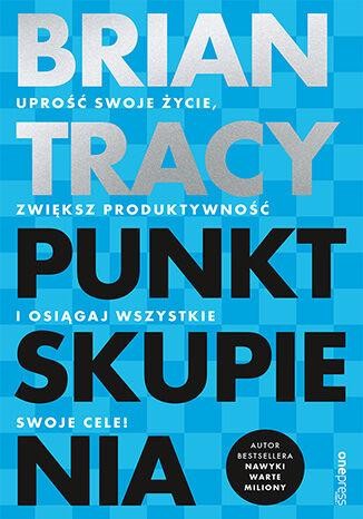 Przejdź do produktu PUNKT SKUPIENIA. UPROŚĆ SWOJE ŻYCIE, ZWIĘKSZ...