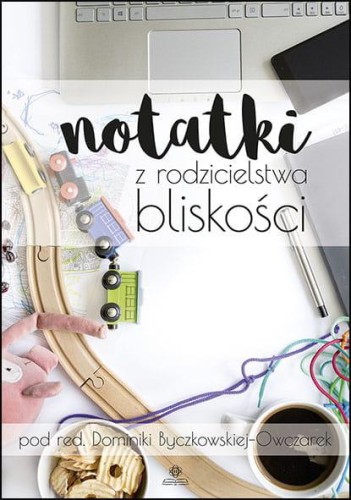 Przejdź do produktu NOTATKI Z RODZICIELSTWA BLISKOŚCI
