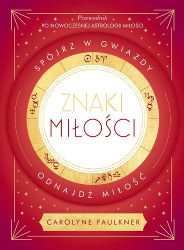 Przejdź do produktu ZNAKI MIŁOŚCI. SPÓJRZ W GWIAZDY, ODNAJDŹ MIŁOŚĆ