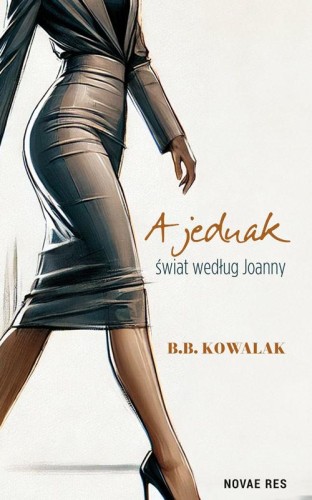 Przejdź do produktu A JEDNAK. ŚWIAT WEDŁUG JOANNY, B.B. KOWALAK