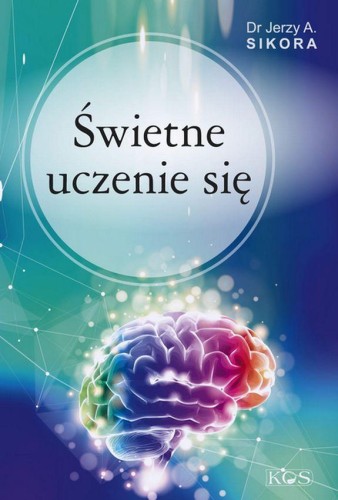 Przejdź do produktu ŚWIETNE UCZENIE SIĘ, JERZY A. SIKORA