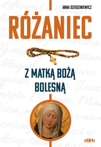 Przejdź do produktu RÓŻANIEC Z MATKĄ BOŻA BOLESNĄ, ANNA DZIEDZINIEWICZ
