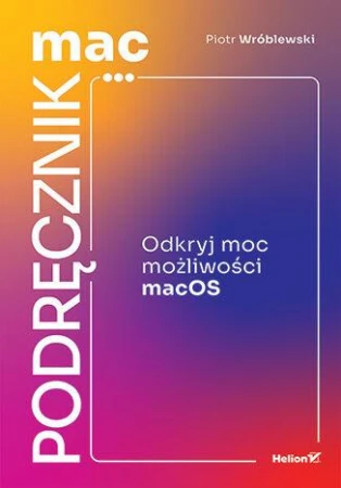 MacPodręcznik. Odkryj moc możliwości macOS