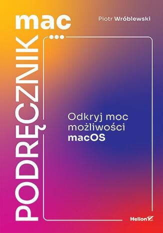 Przejdź do produktu MACPODRĘCZNIK. ODKRYJ MOC MOŻLIWOŚCI MACOS