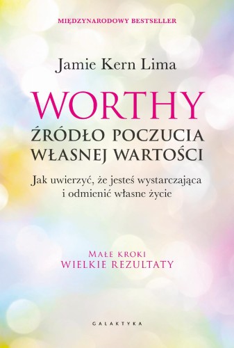 Przejdź do produktu WORTHY - ŹRÓDŁO POCZUCIA WŁASNEJ WARTOŚCI. JAK...