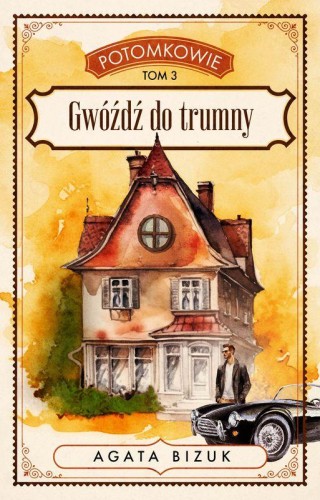 Przejdź do produktu GWÓŹDŹ DO TRUMNY. POTOMKOWIE. TOM 3, AGATA BIZUK