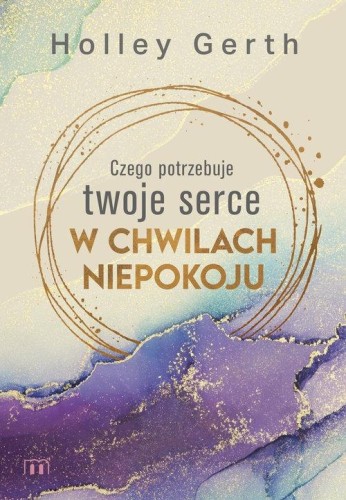 Przejdź do produktu CZEGO POTRZEBUJE TWOJE SERCE W CHWILACH NIEPOKOJU