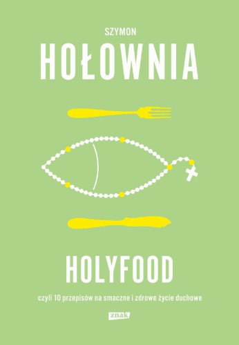 Przejdź do produktu HOLYFOOD, CZYLI 10 PRZEPISÓW NA SMACZNE I...