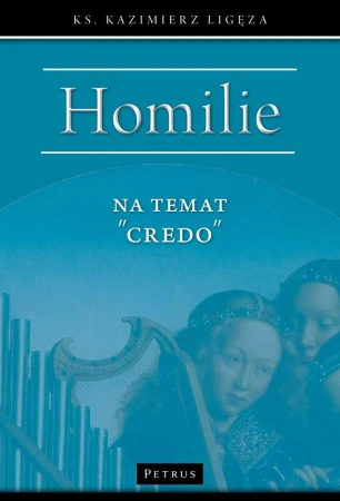 Homilie na temat Credo, Kazimierz Ligęza