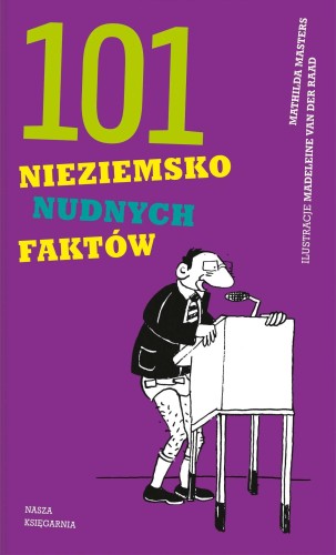 Przejdź do produktu 101 NIEZIEMSKO NUDNYCH FAKTÓW, MATHILDA MASTERS
