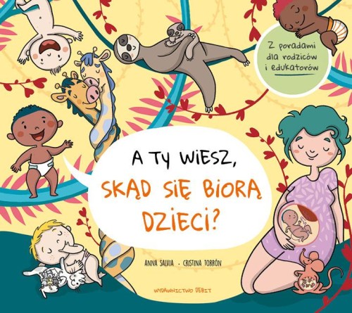 Przejdź do produktu A TY WIESZ, SKĄD SIĘ BIORĄ DZIECI?, ANNA SALVIA