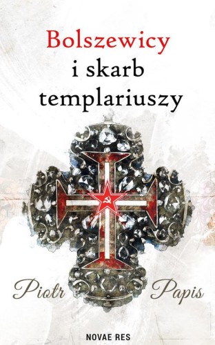 Przejdź do produktu BOLSZEWICY I SKARB TEMPLARIUSZY, PIOTR PAPIS