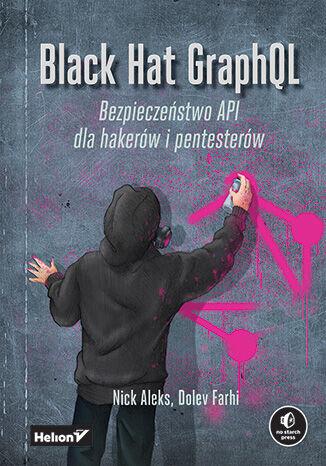 Przejdź do produktu BLACK HAT GRAPHQL. BEZPIECZEŃSTWO API DLA...