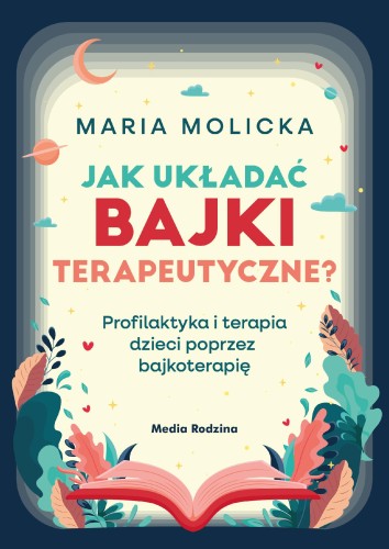 Przejdź do produktu JAK UKŁADAĆ BAJKI TERAPEUTYCZNE? PROFILAKTYKA...