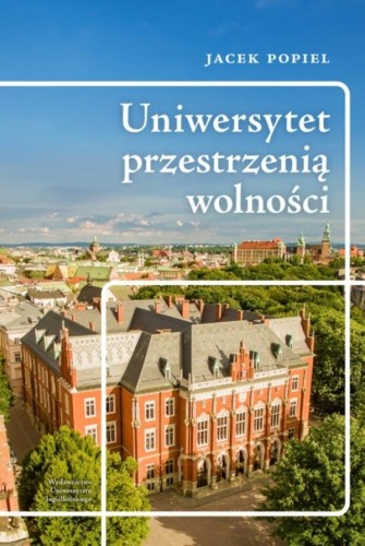 Przejdź do produktu UNIWERSYTET PRZESTRZENIĄ WOLNOŚCI, JACEK POPIEL