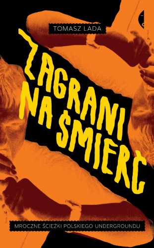 Przejdź do produktu ZAGRANI NA ŚMIERĆ. MROCZNE ŚCIEŻKI POLSKIEGO...