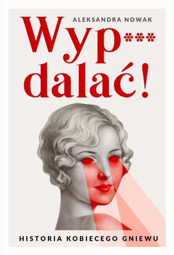 Przejdź do produktu WYP***DALAĆ!, ALEKSANDRA NOWAK