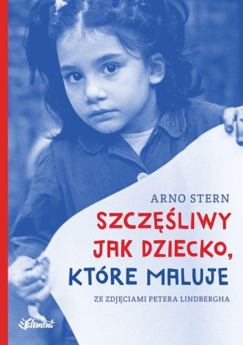 Przejdź do produktu SZCZĘŚLIWY JAK DZIECKO, KTÓRE MALUJE, ARNO STERN