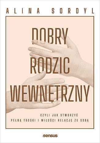 Przejdź do produktu DOBRY RODZIC WEWNĘTRZNY, CZYLI JAK STWORZYĆ...