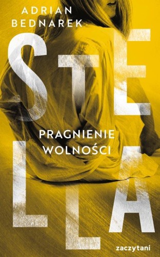 Przejdź do produktu STELLA. PRAGNIENIE WOLNOŚCI, ADRIAN BEDNAREK
