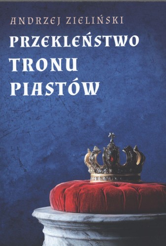 Przejdź do produktu PRZEKLEŃSTWO TRONU PIASTÓW WYD. 3
