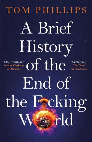 Przejdź do produktu A BRIEF HISTORY OF THE END OF THE F*CKING...