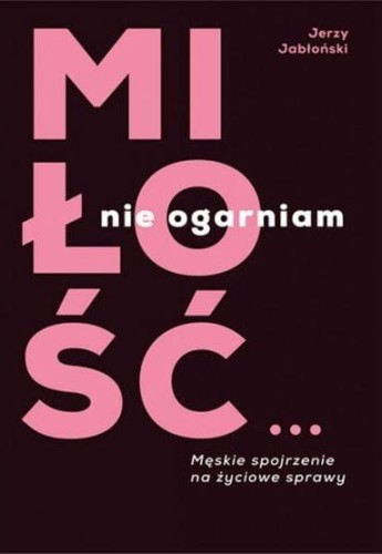 Przejdź do produktu MIŁOŚĆ? NIE OGARNIAM, JERZY JABŁOŃSKI