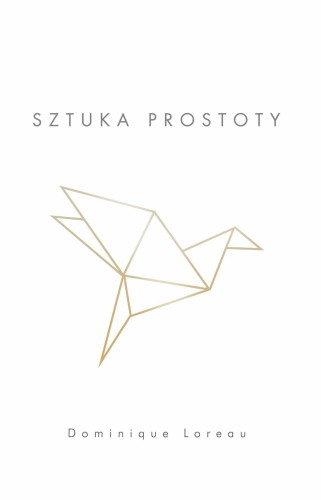 Przejdź do produktu SZTUKA PROSTOTY WYD. 3, DOMINIQUE LOREAU