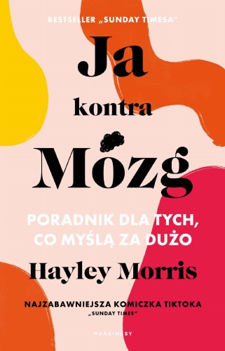 Przejdź do produktu JA KONTRA MÓZG. PORADNIK DLA TYCH, CO MYŚLĄ ZA...