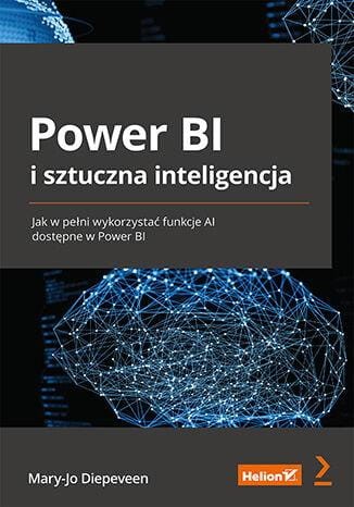 Przejdź do produktu POWER BI I SZTUCZNA INTELIGENCJA. JAK W PEŁNI...