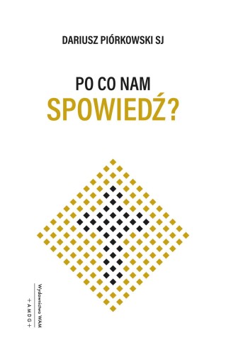 Przejdź do produktu PO CO NAM SPOWIEDŹ?, DARIUSZ PIÓRKOWSKI SJ