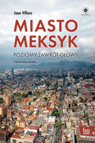 Przejdź do produktu MIASTO MEKSYK. POZIOMY ZAWRÓT GŁOWY, JUAN VILLORO