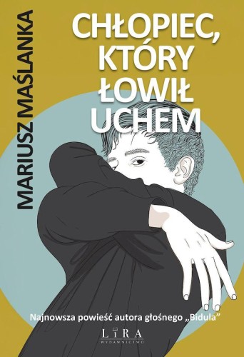 Przejdź do produktu CHŁOPIEC, KTÓRY ŁOWIŁ UCHEM, MARIUSZ MAŚLANKA