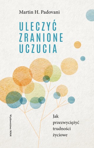 Przejdź do produktu ULECZYĆ ZRANIONE UCZUCIA. JAK PRZEZWYCIĘŻYĆ...