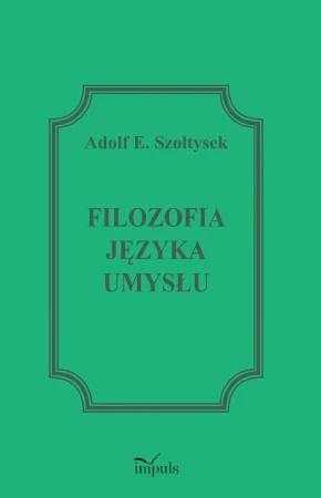 Filozofia języka umysłu, Adolf E. Szołtysek